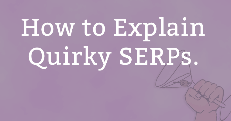 How to Explain Quirky Search Results